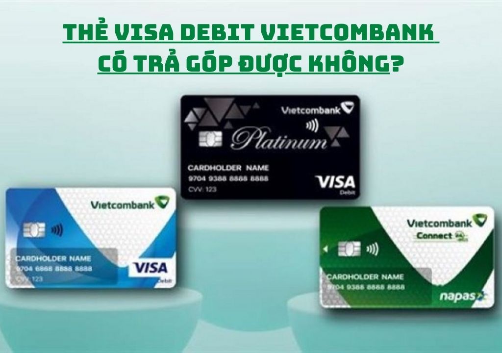 Vietcombank Visa là gì? Tất tần tật về Thẻ Vietcombank Visa