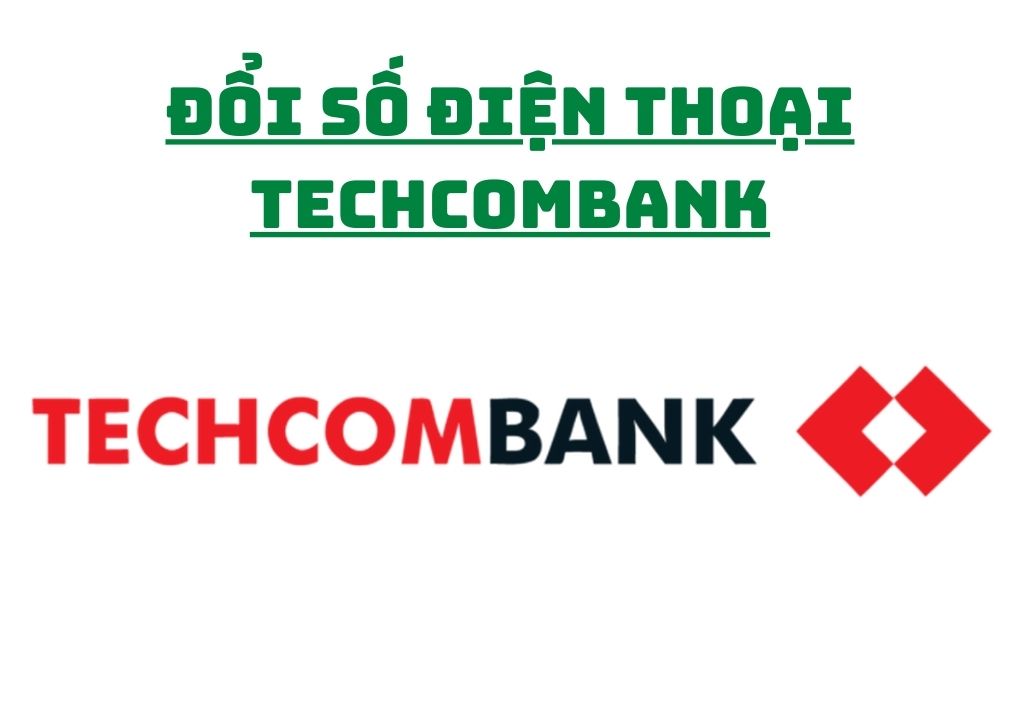 Cách Đổi Số Điện Thoại Techcombank