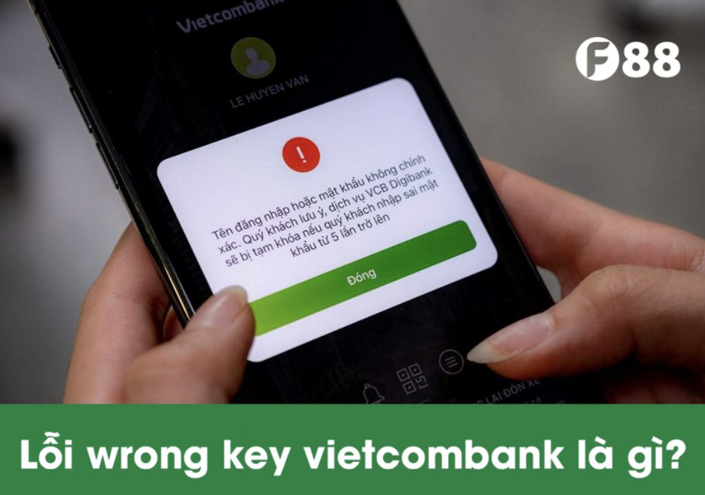 Wrong Key là gì Vietcombank? Nguyên nhân và cách khắc phục