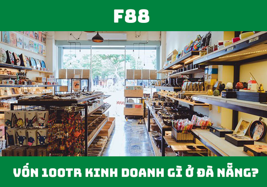 Vốn 100 triệu kinh doanh gì ở Đà Nẵng?