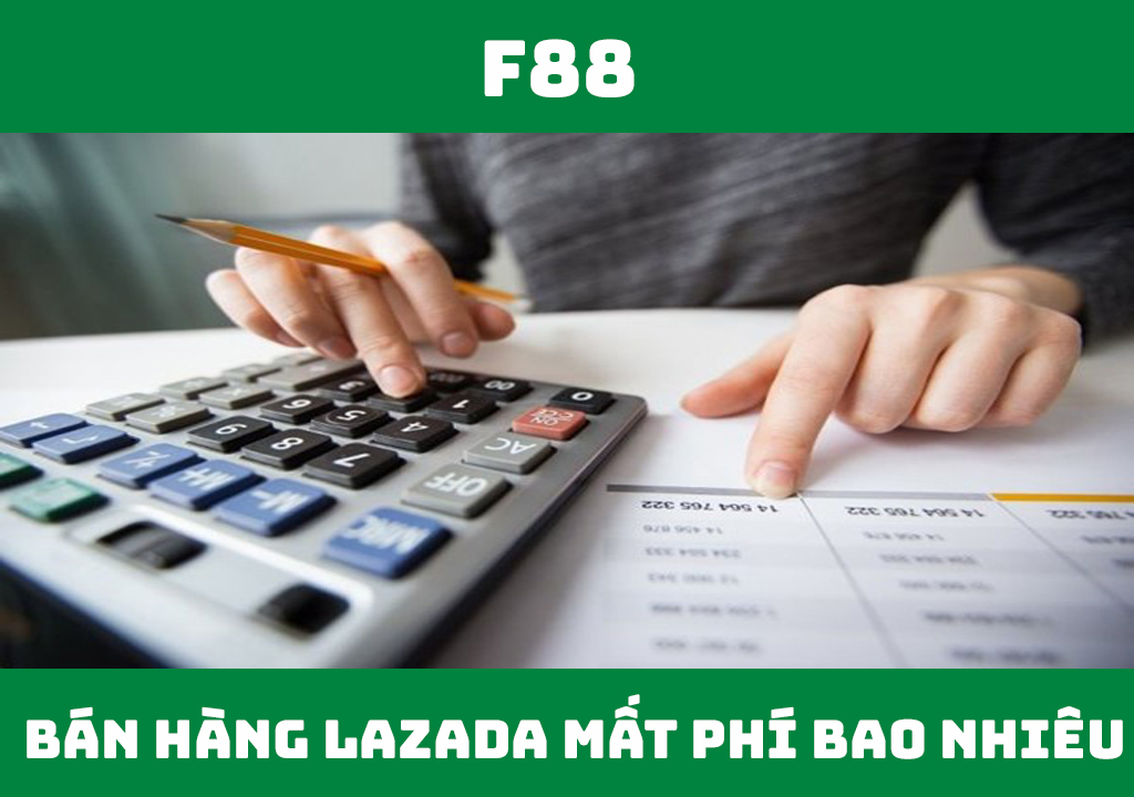 Bán hàng trên Lazada mất phí bao nhiêu?