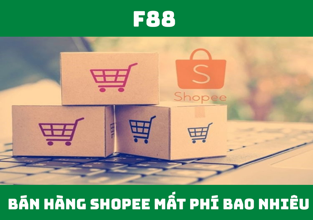 Bán hàng trên shopee mất phí bao nhiêu?