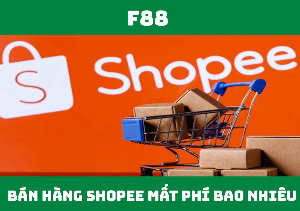 Bán hàng trên shopee mất phí bao nhiêu?