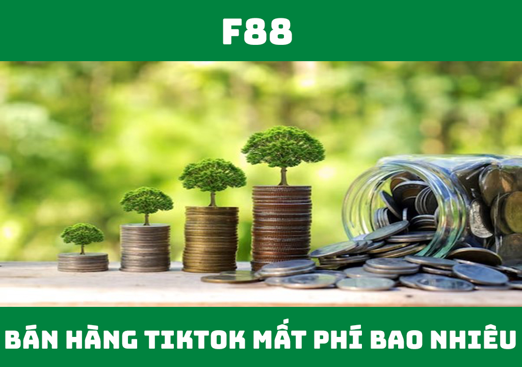 Bán hàng trên TikTok mất phí bao nhiêu?