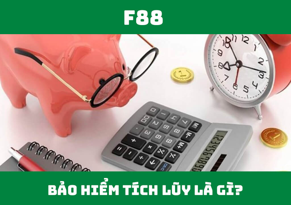 Bảo hiểm tích lũy là gì?