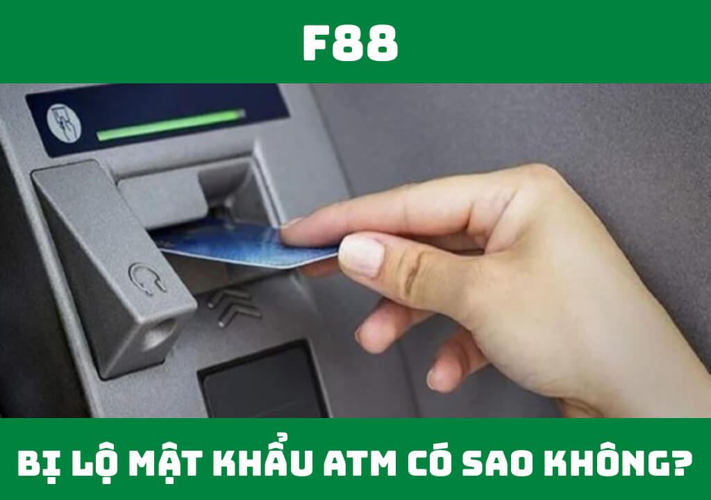 Lộ mật khẩu ATM có sao không?