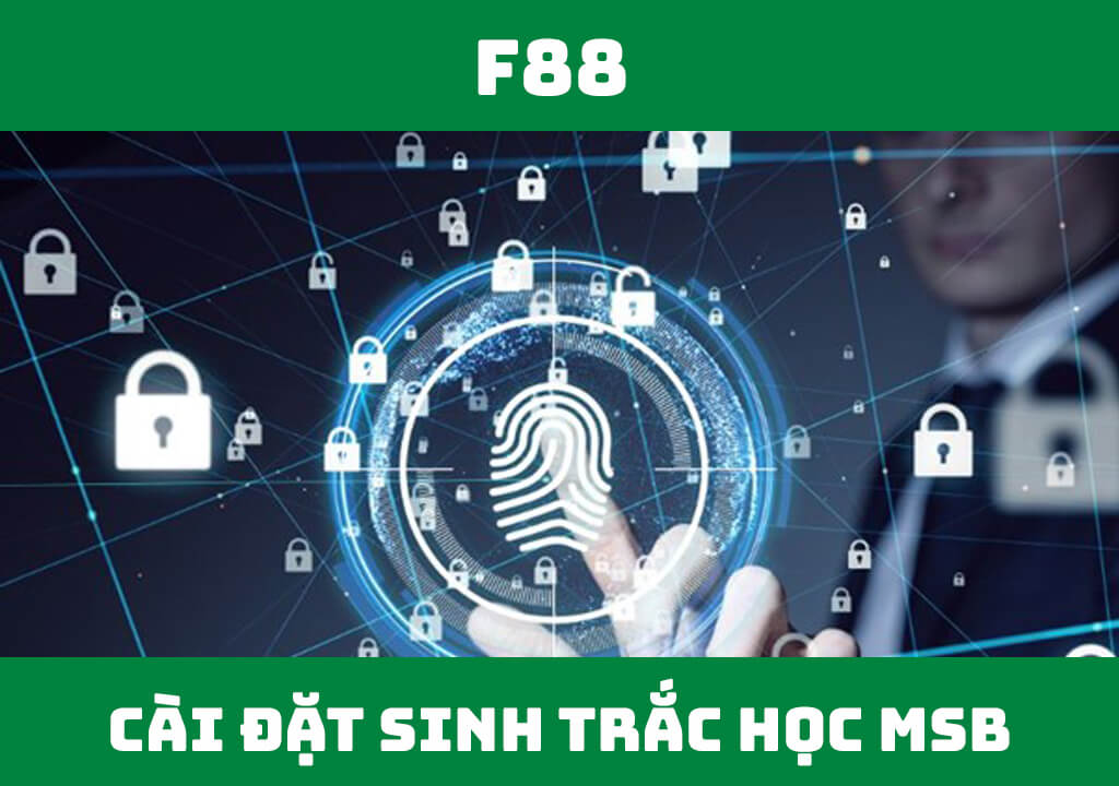 cài đặt sinh trắc học MSB