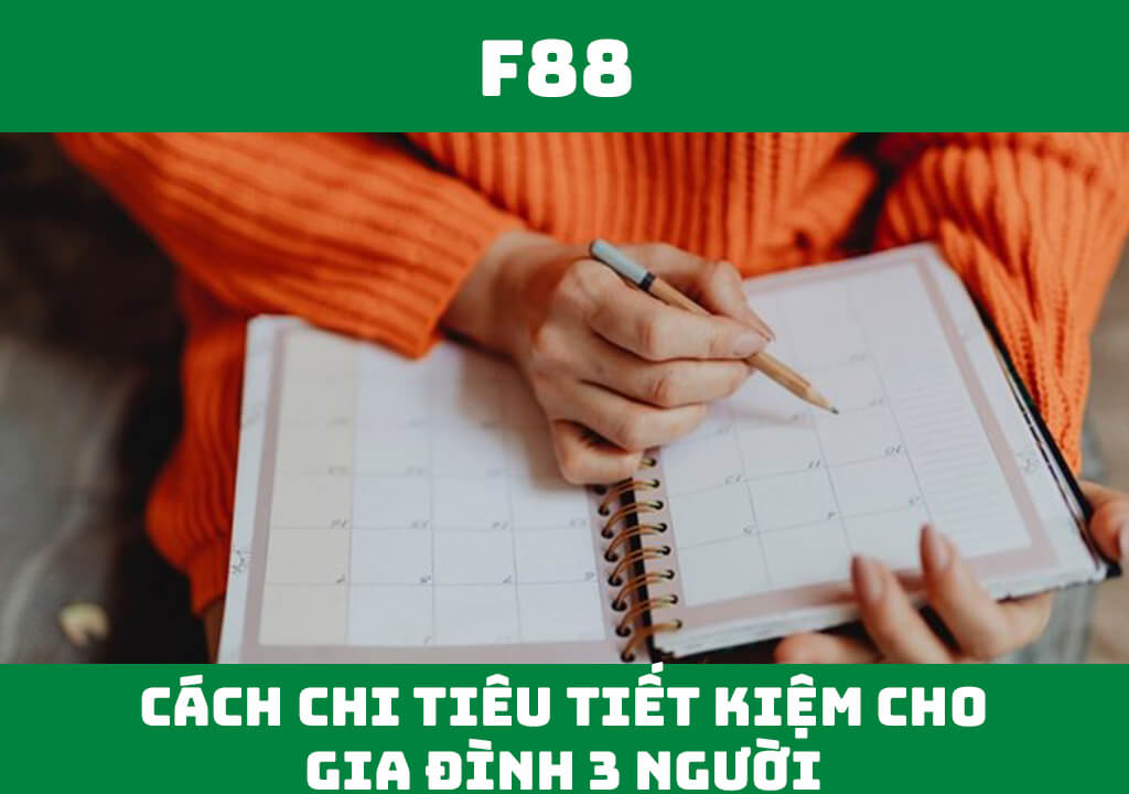 Cách chi tiêu tiết kiệm cho gia đình 3 người hiệu quả