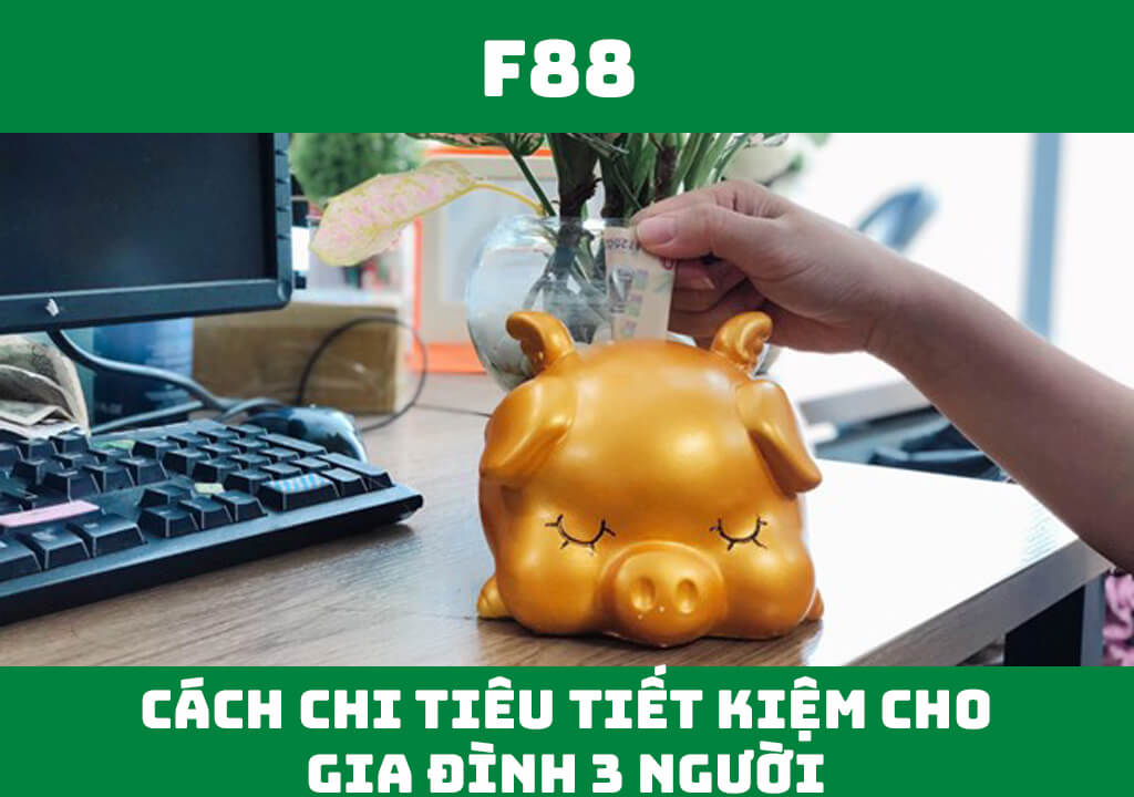 Cách chi tiêu tiết kiệm cho gia đình 3 người hiệu quả