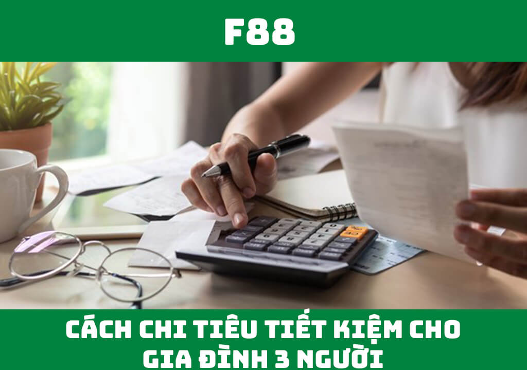 Cách chi tiêu tiết kiệm cho gia đình 3 người hiệu quả