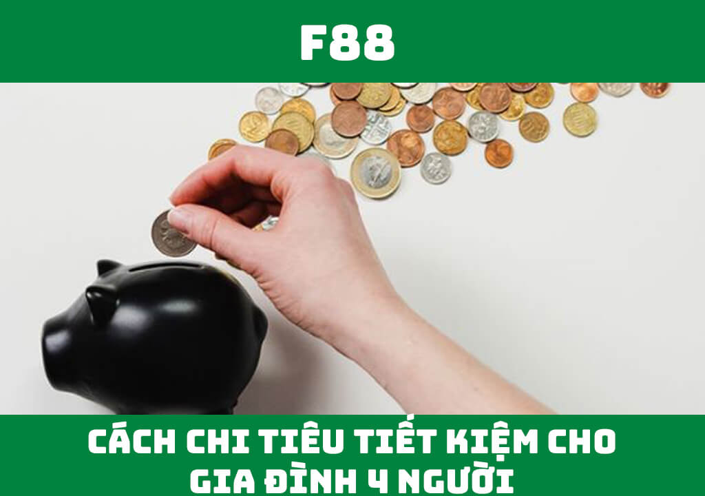 Cách chi tiêu tiết kiệm cho gia đình 4 người