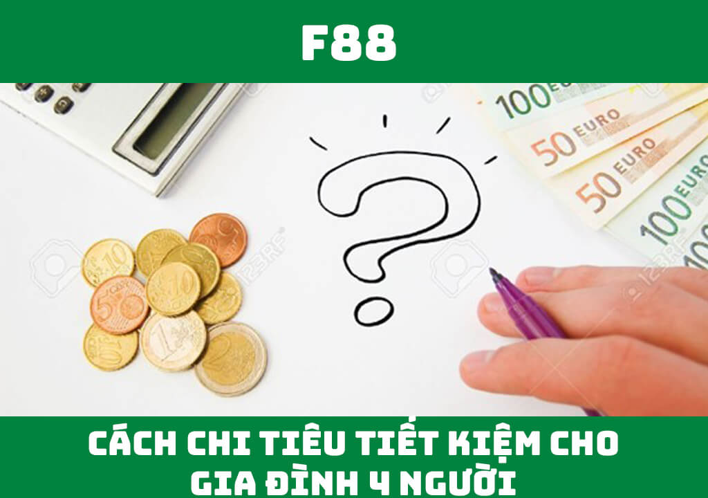 Cách chi tiêu tiết kiệm cho gia đình 4 người