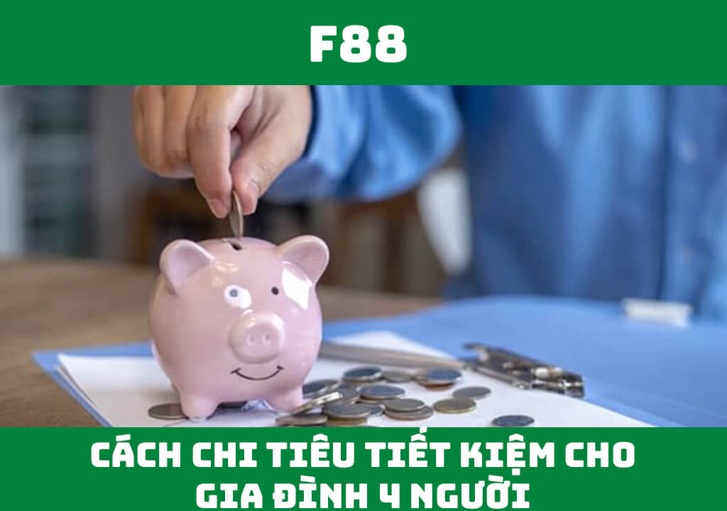 Cách chi tiêu tiết kiệm cho gia đình 4 người