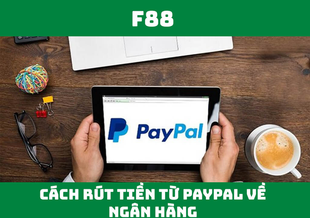 Cách rút tiền từ Paypal về ngân hàng