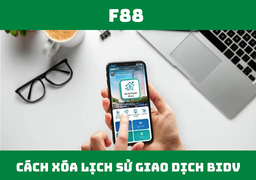 Cách xóa lịch sử giao dịch BIDV chi tiết