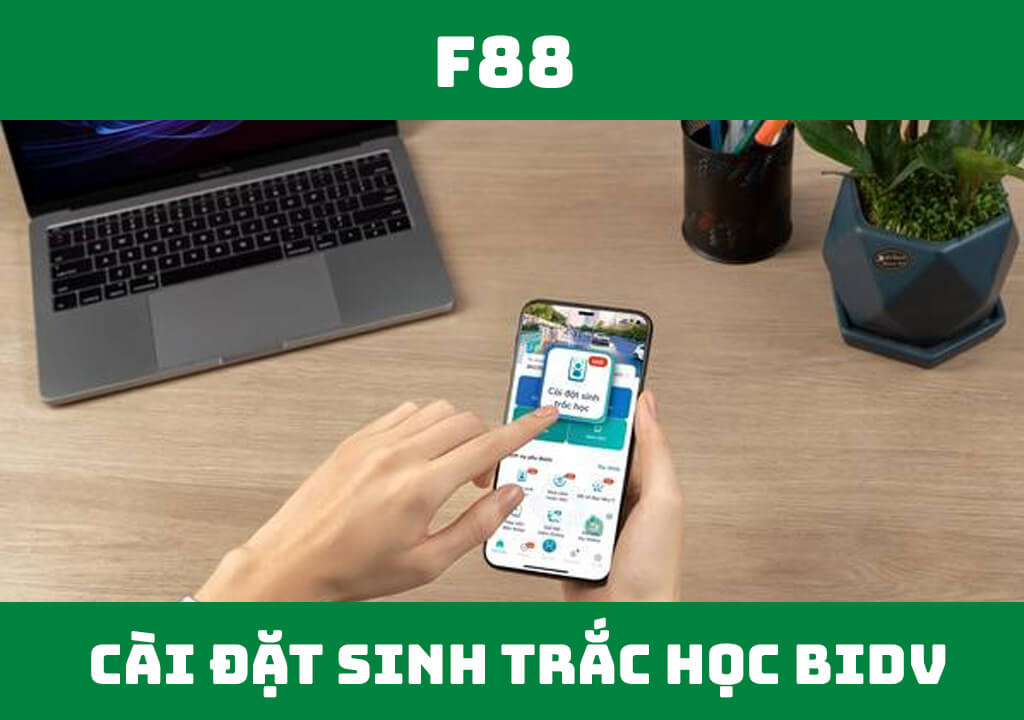 Hướng dẫn cách cài đặt sinh trắc học BIDV nhanh chóng