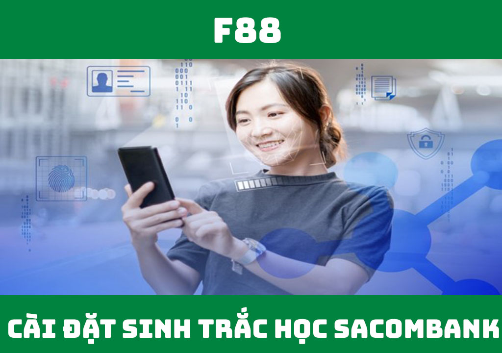 Cách cài đặt sinh trắc học Sacombank