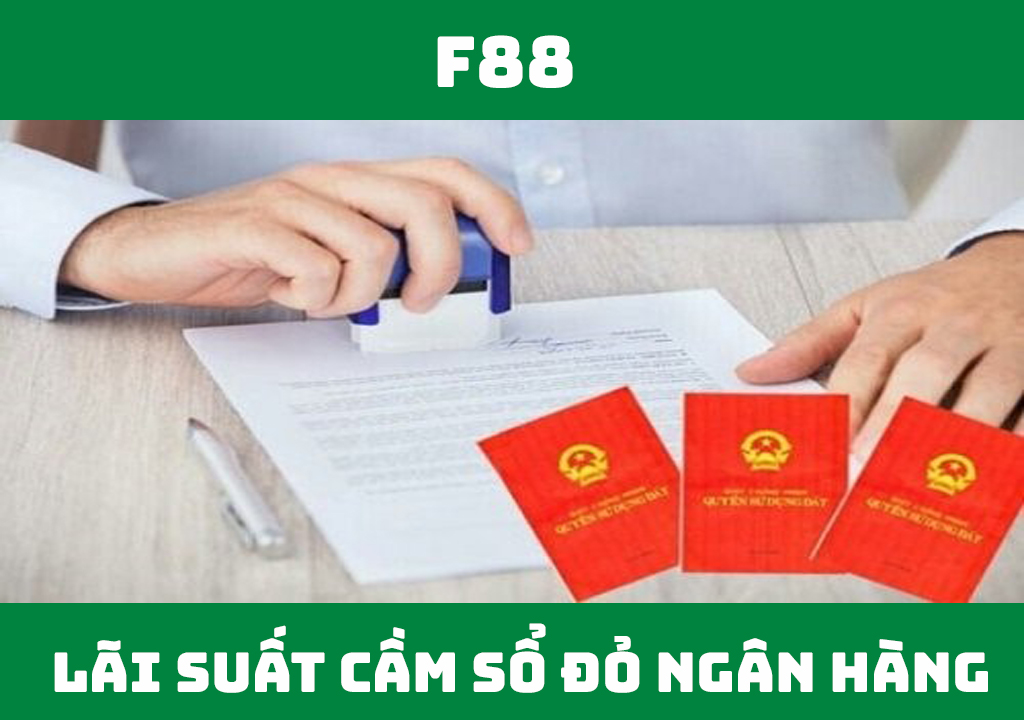 Cầm sổ đỏ ngân hàng lãi suất bao nhiêu?