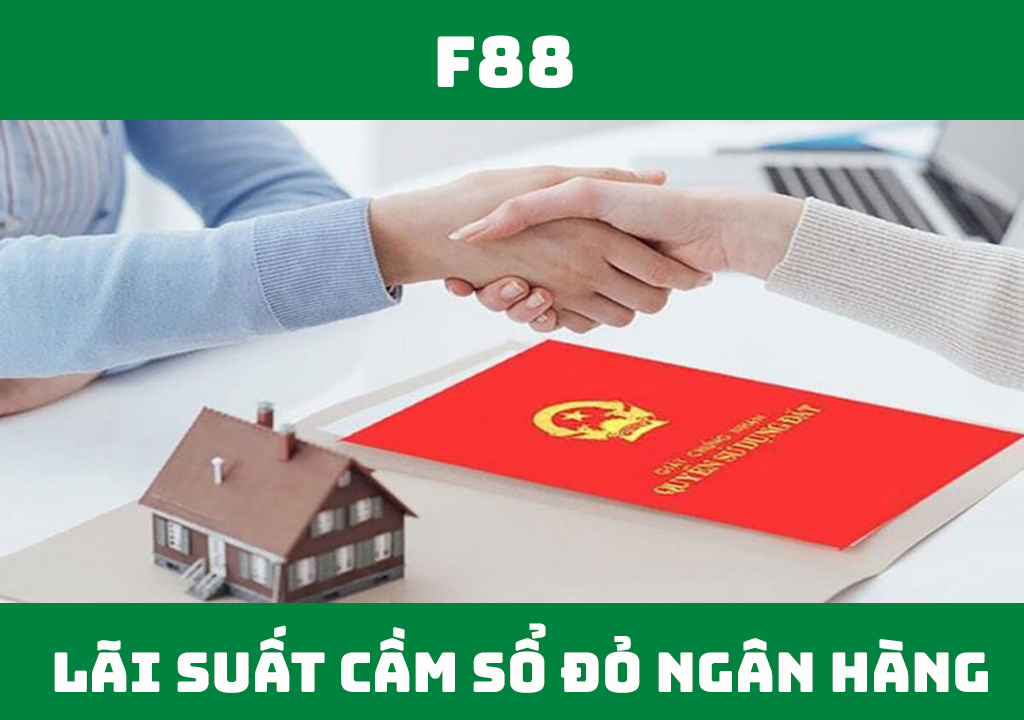 Cầm sổ đỏ ngân hàng lãi suất bao nhiêu?