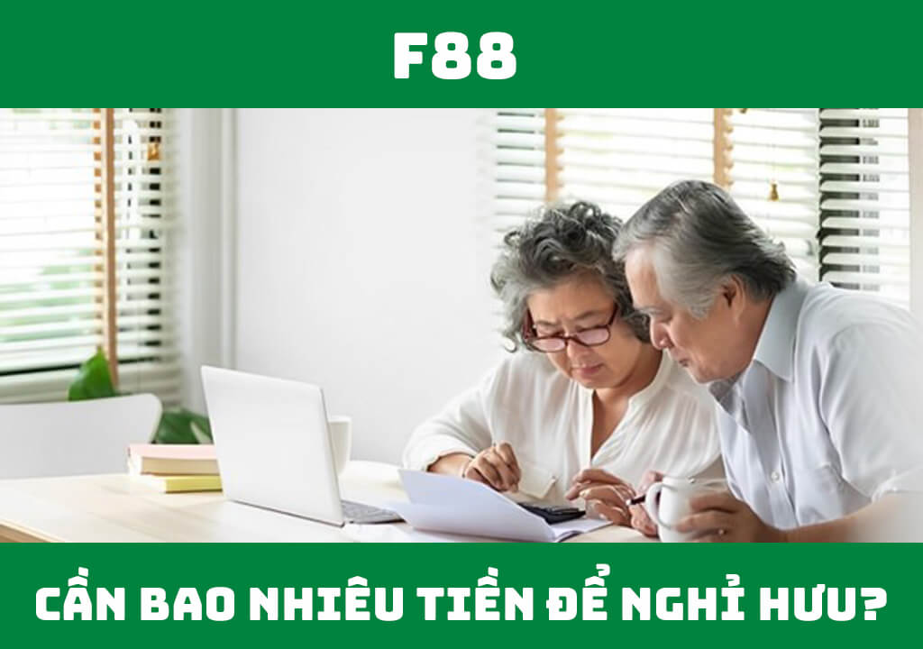 Cần bao nhiêu tiền để nghỉ hưu thoải mái