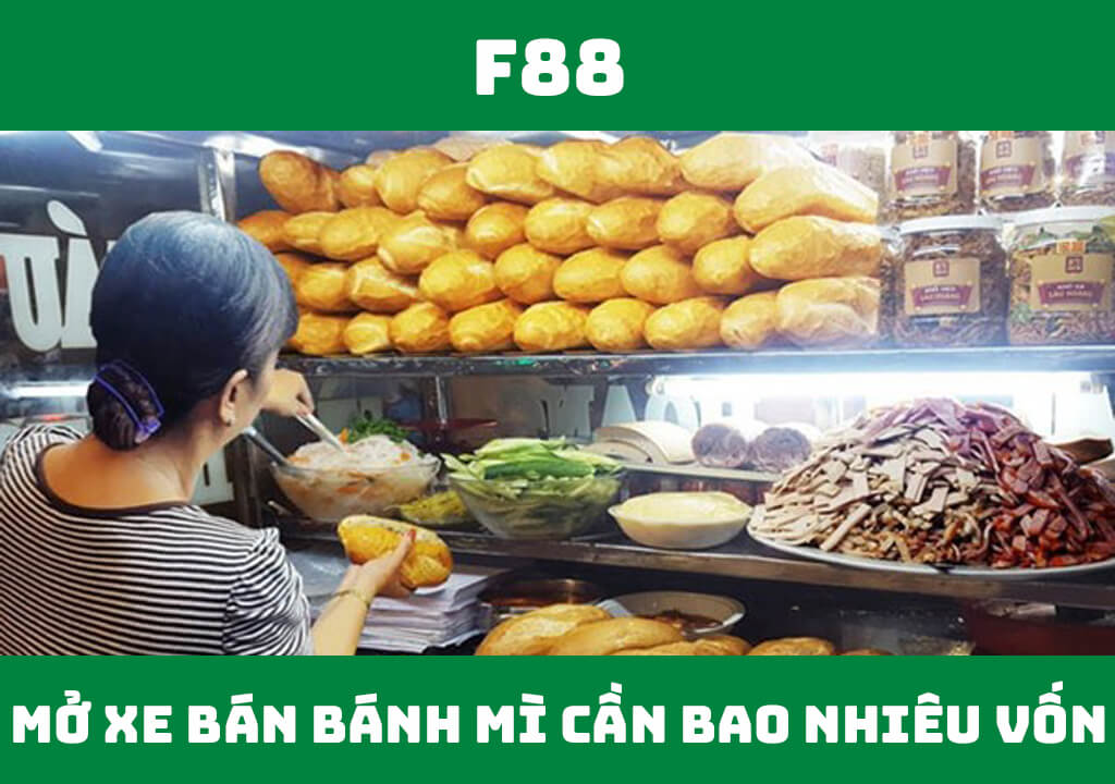 Mở xe bán bánh mì cần bao nhiêu vốn?