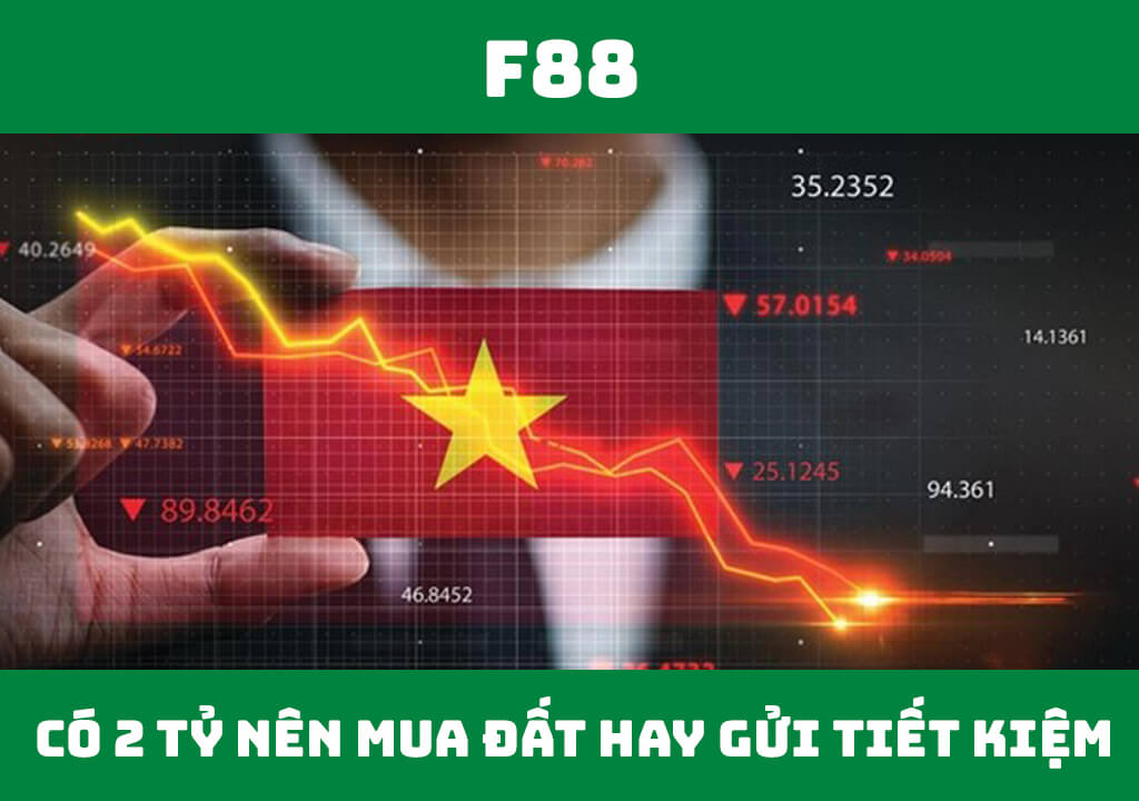 Có 2 tỷ nên mua đất hay gửi tiết kiệm?