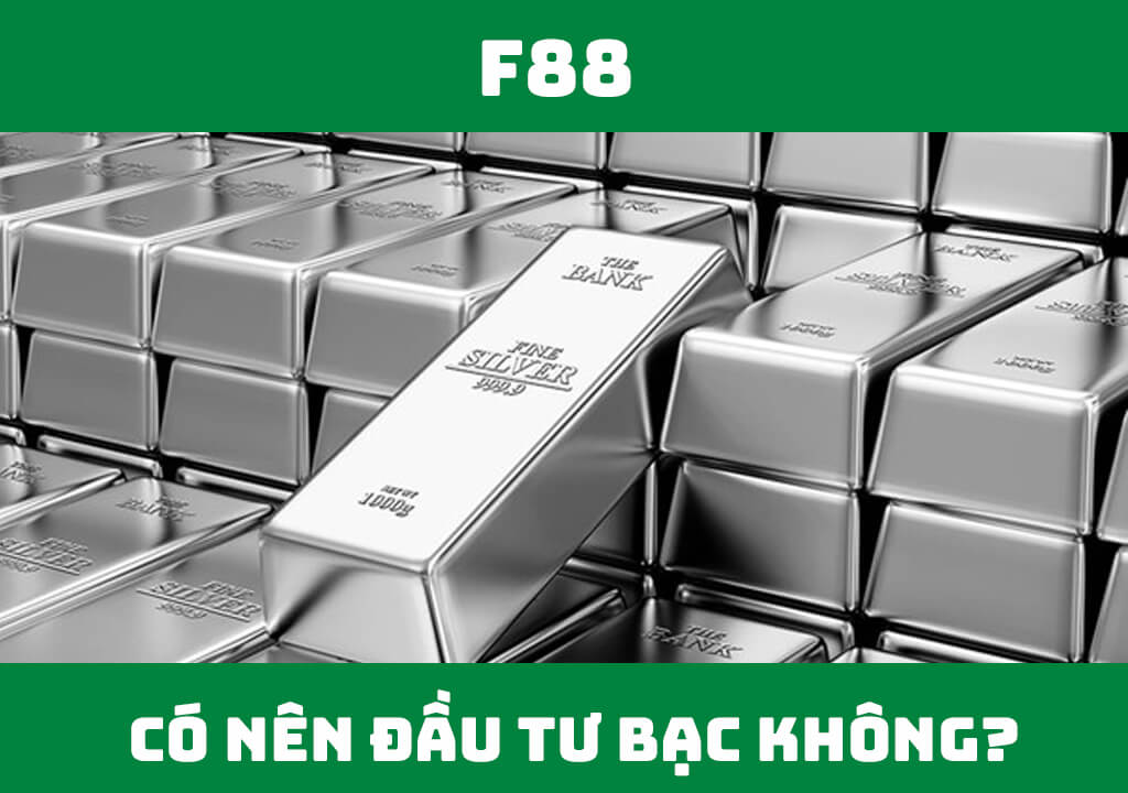 Có nên đầu tư bạc không?