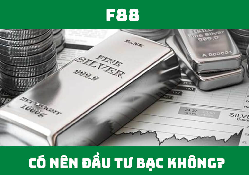 Có nên đầu tư bạc không?