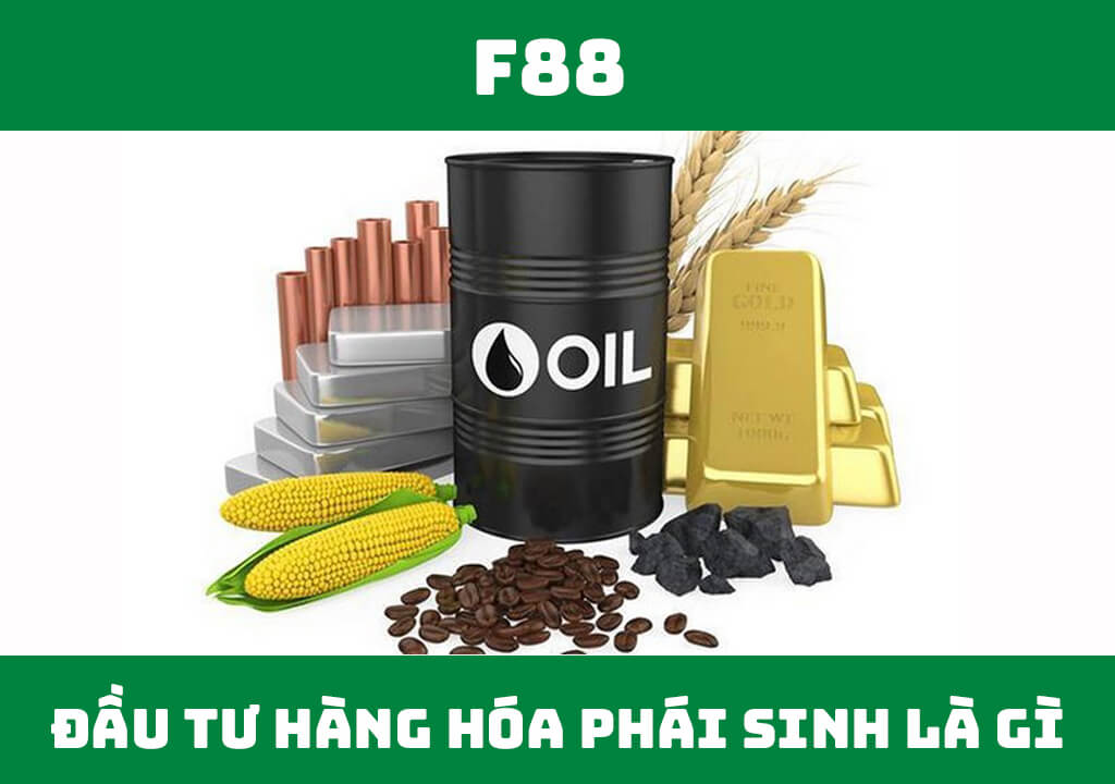 Đầu tư hàng hóa phái sinh là gì?