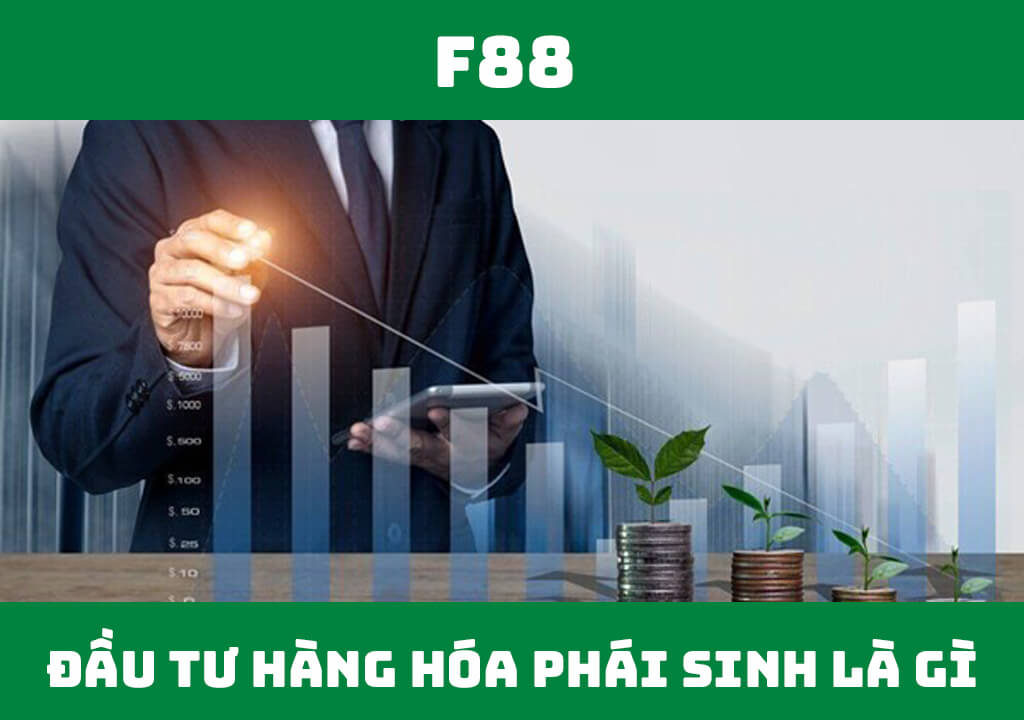 Đầu tư hàng hóa phái sinh là gì?