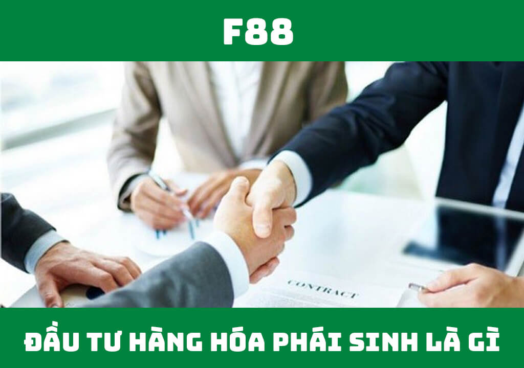 Đầu tư hàng hóa phái sinh là gì?