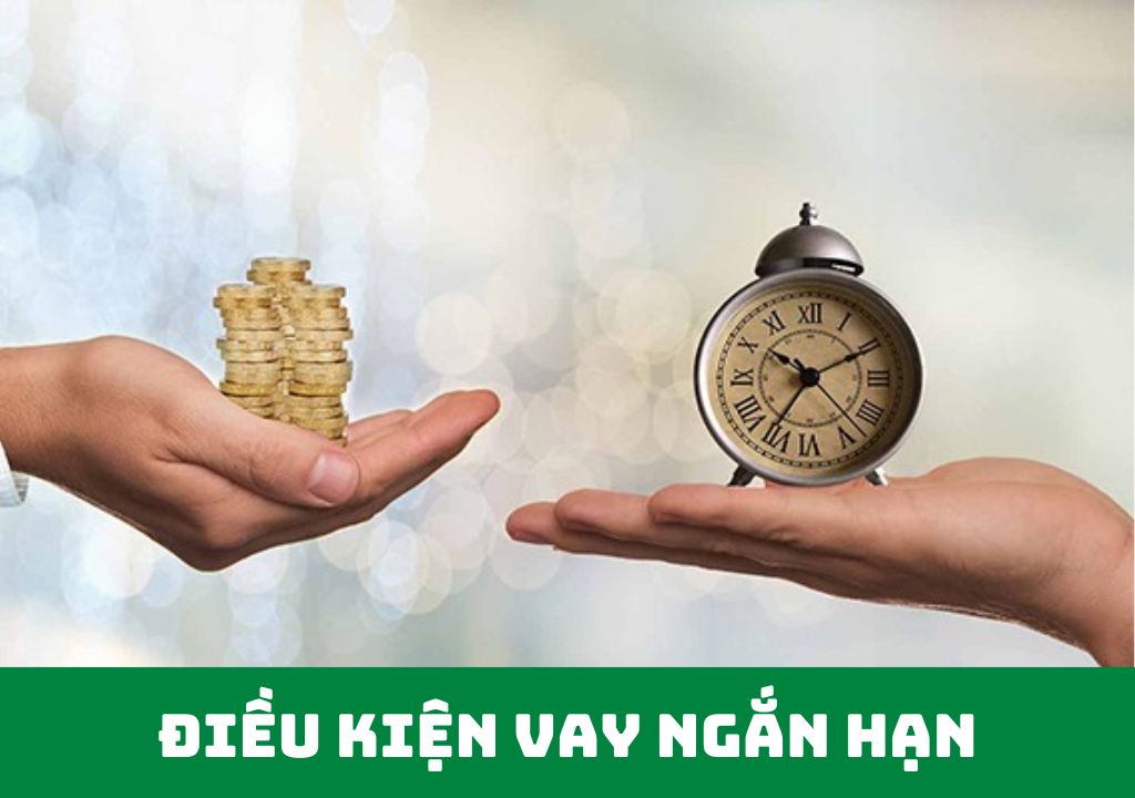 Điều kiện vay ngắn hạn