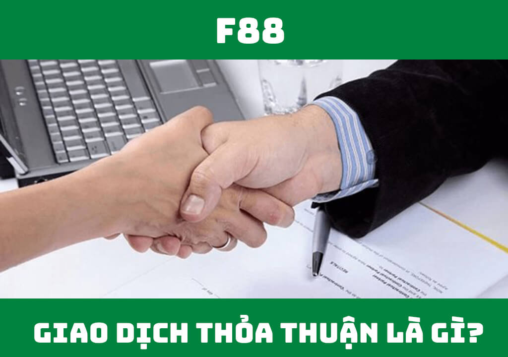 Giao dịch thỏa thuận là gì?