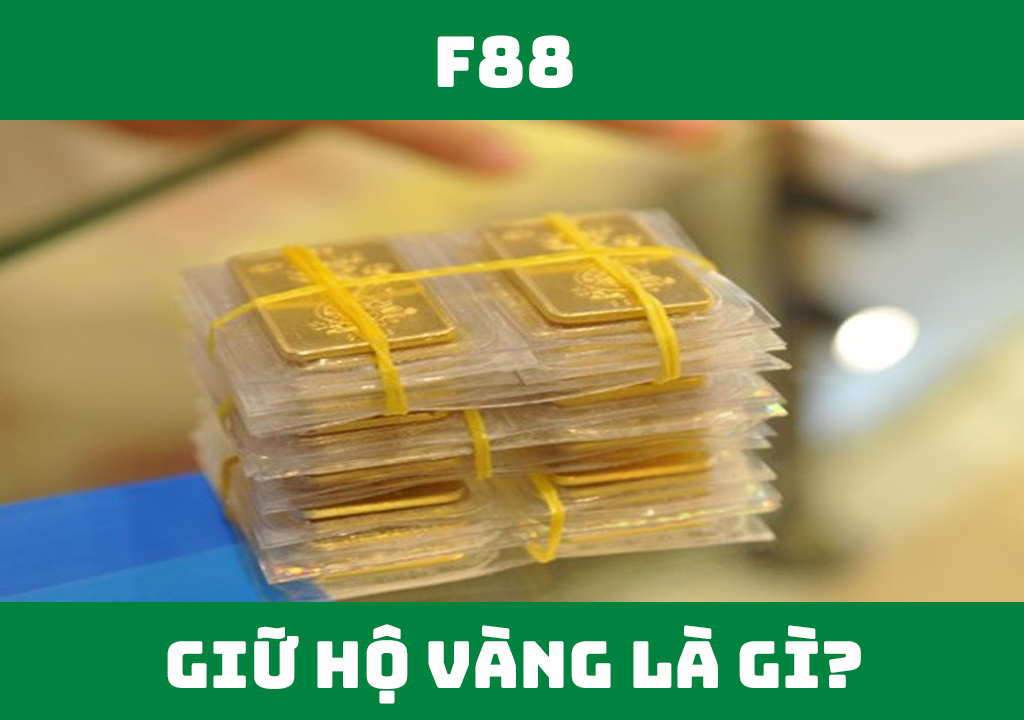 Giữ hộ vàng là gì?