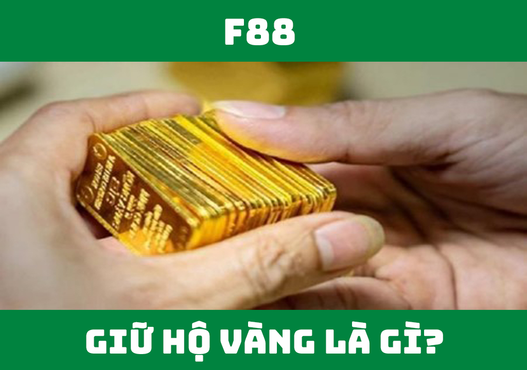 Giữ hộ vàng là gì?