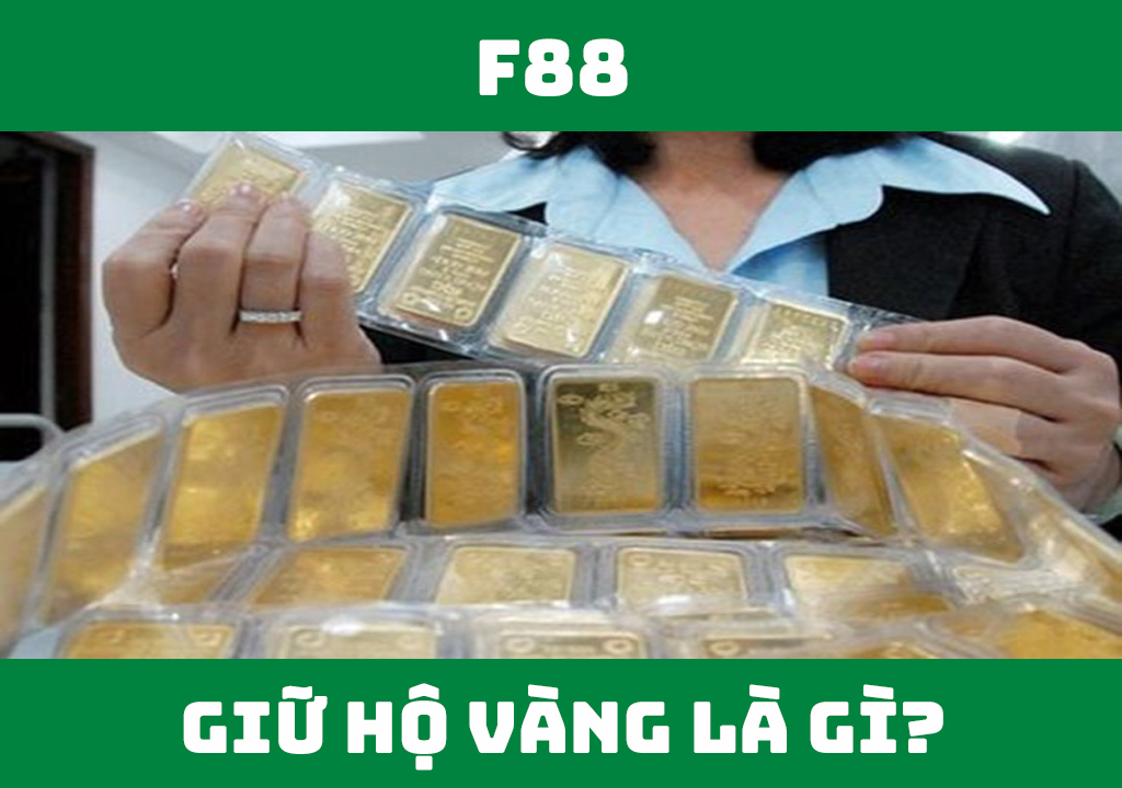 Giữ hộ vàng là gì?