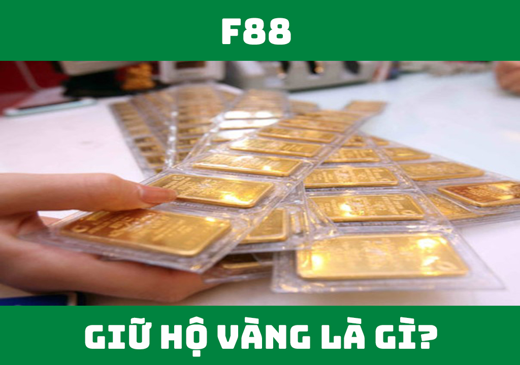 Giữ hộ vàng là gì?