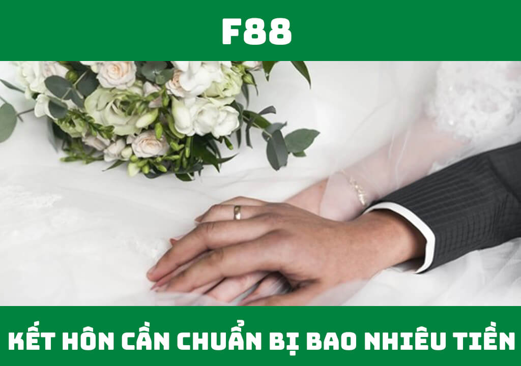 Kết hôn cần chuẩn bị bao nhiêu tiền? 