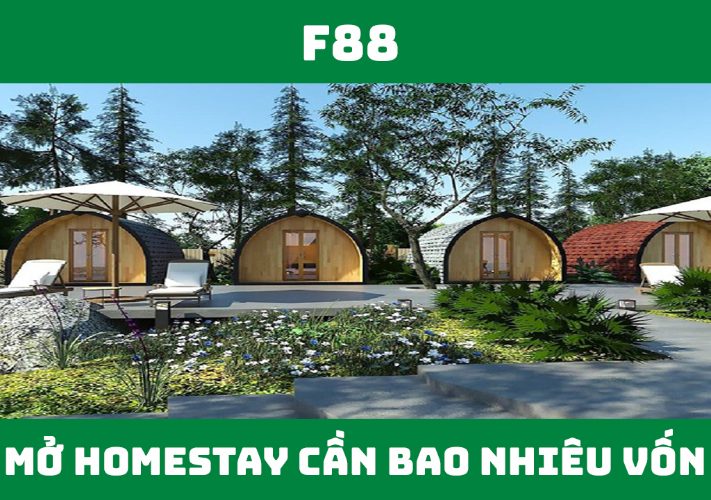 Kinh doanh homestay cần bao nhiêu vốn?