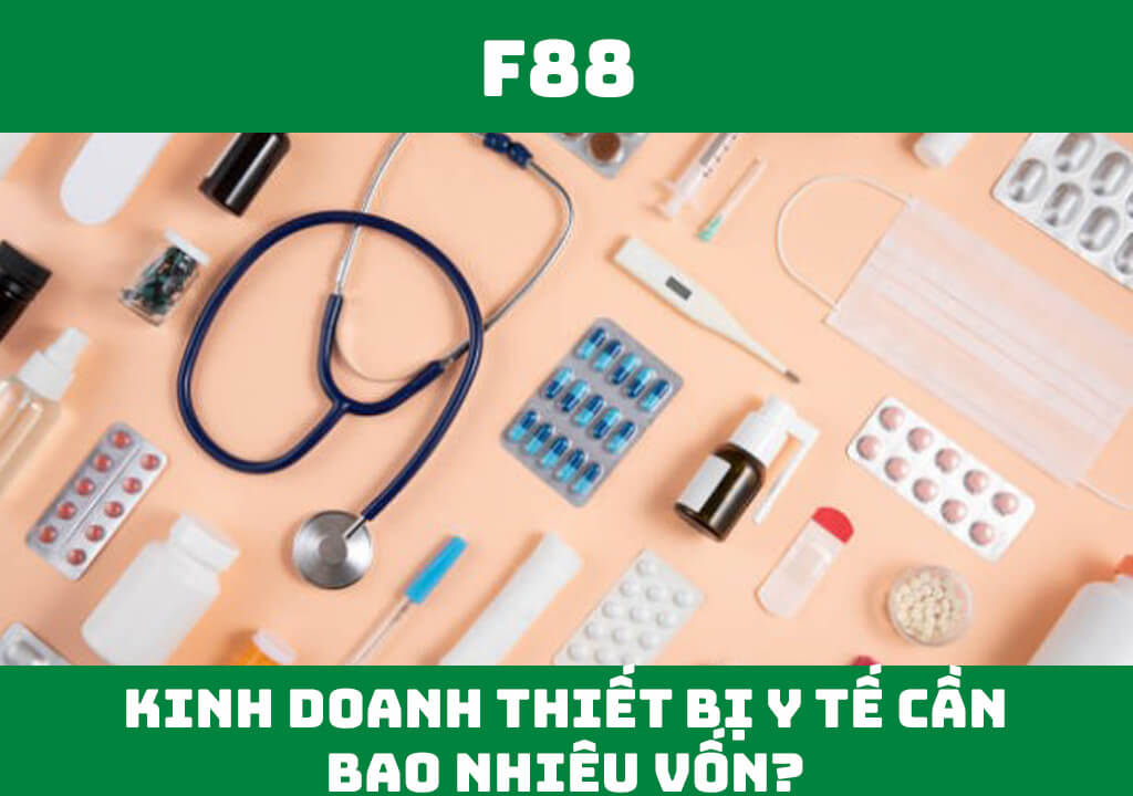 Kinh doanh thiết bị y tế cần bao nhiêu vốn?