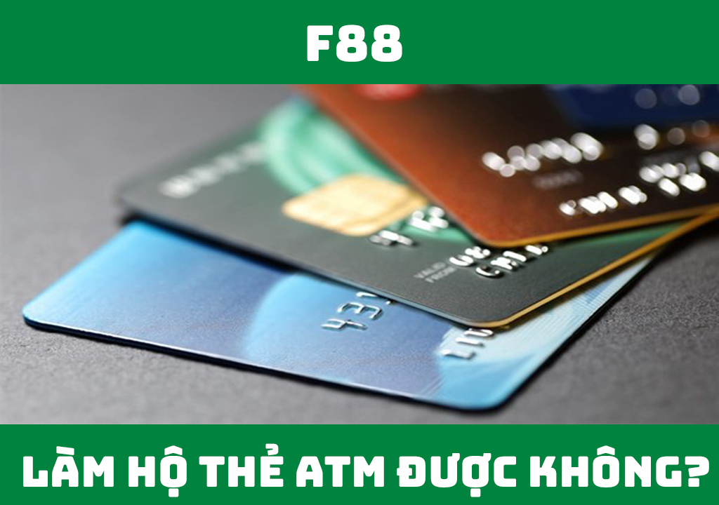 Làm hộ thẻ ATM được không?