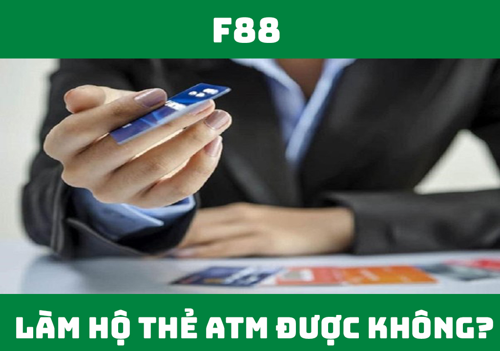 Làm hộ thẻ ATM được không?