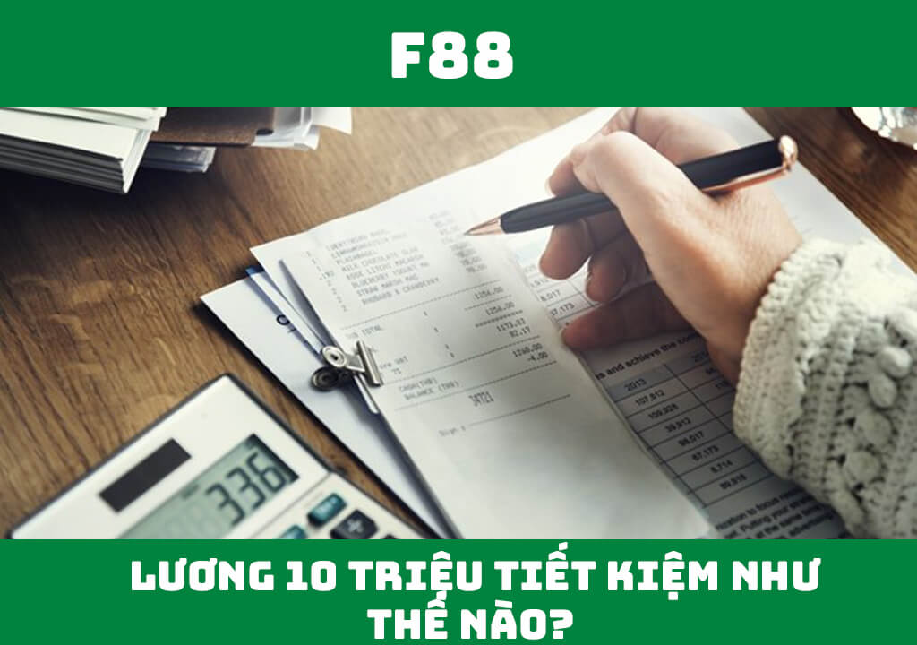 Lương 10 triệu tiết kiệm như thế nào?