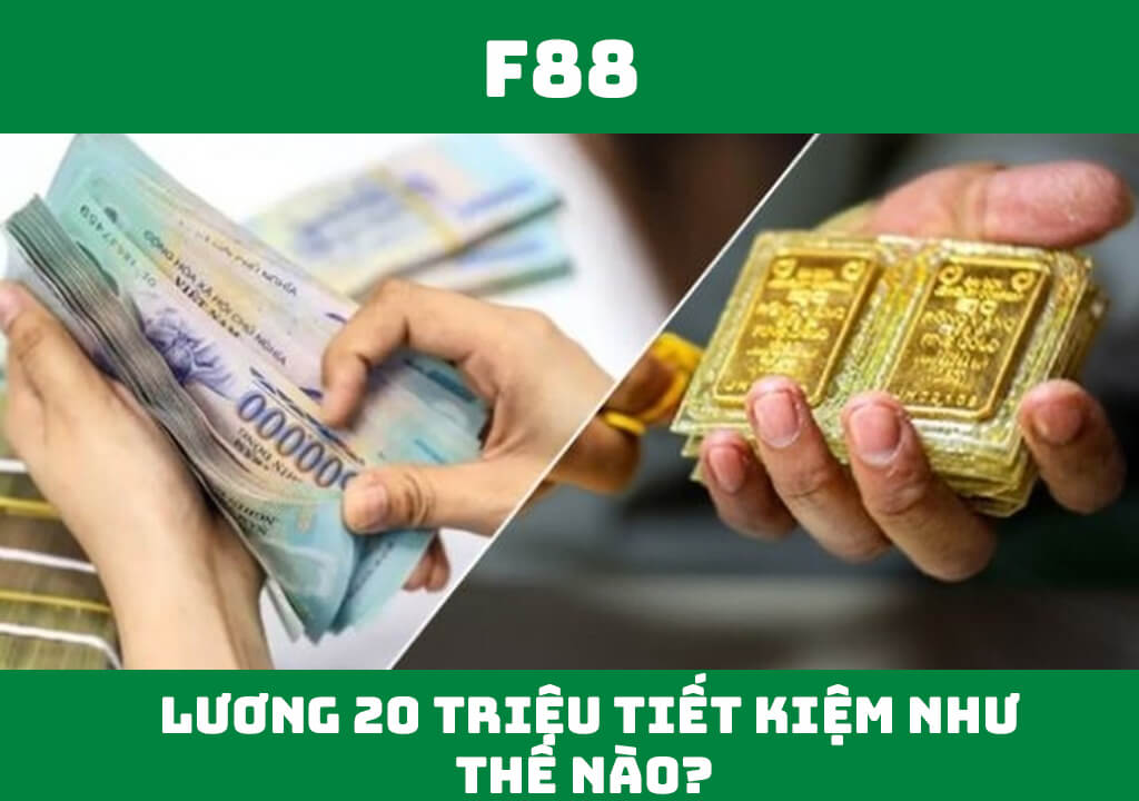 Lương 20 triệu tiết kiệm như thế nào