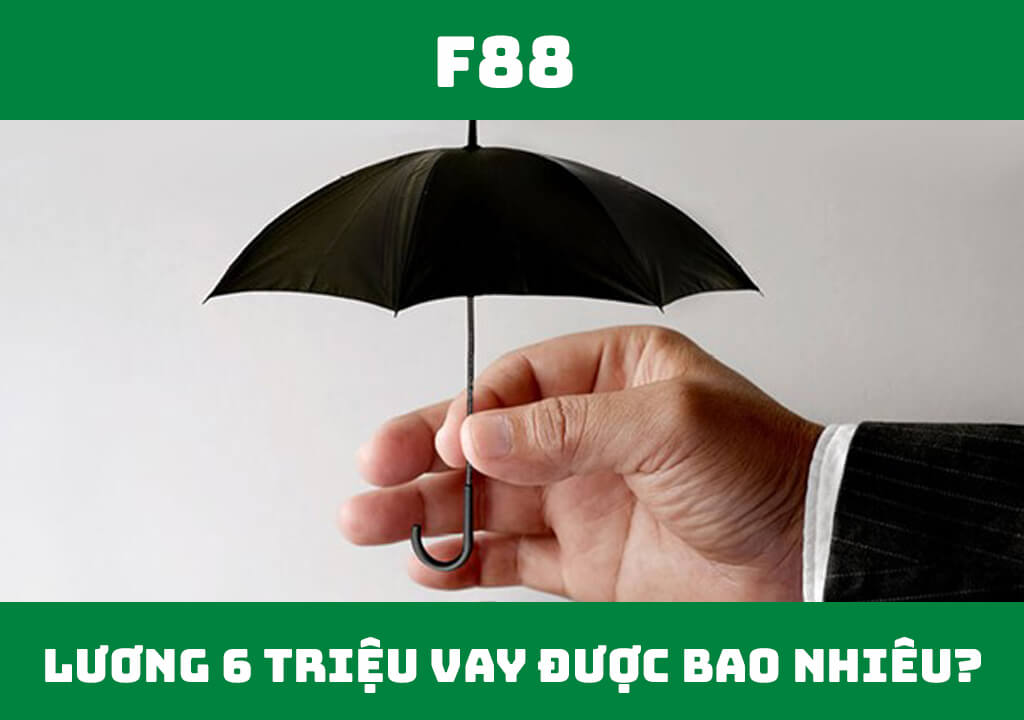 Lương 6 triệu vay được bao nhiêu tiền?