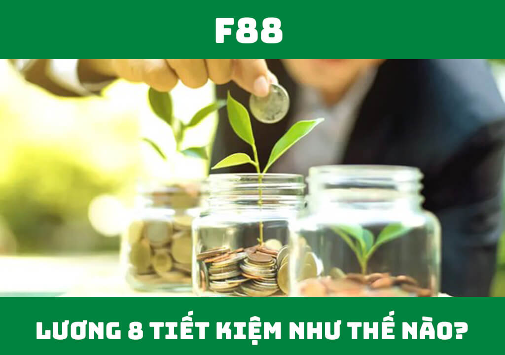 Lương 8 triệu tiết kiệm như thế nào?