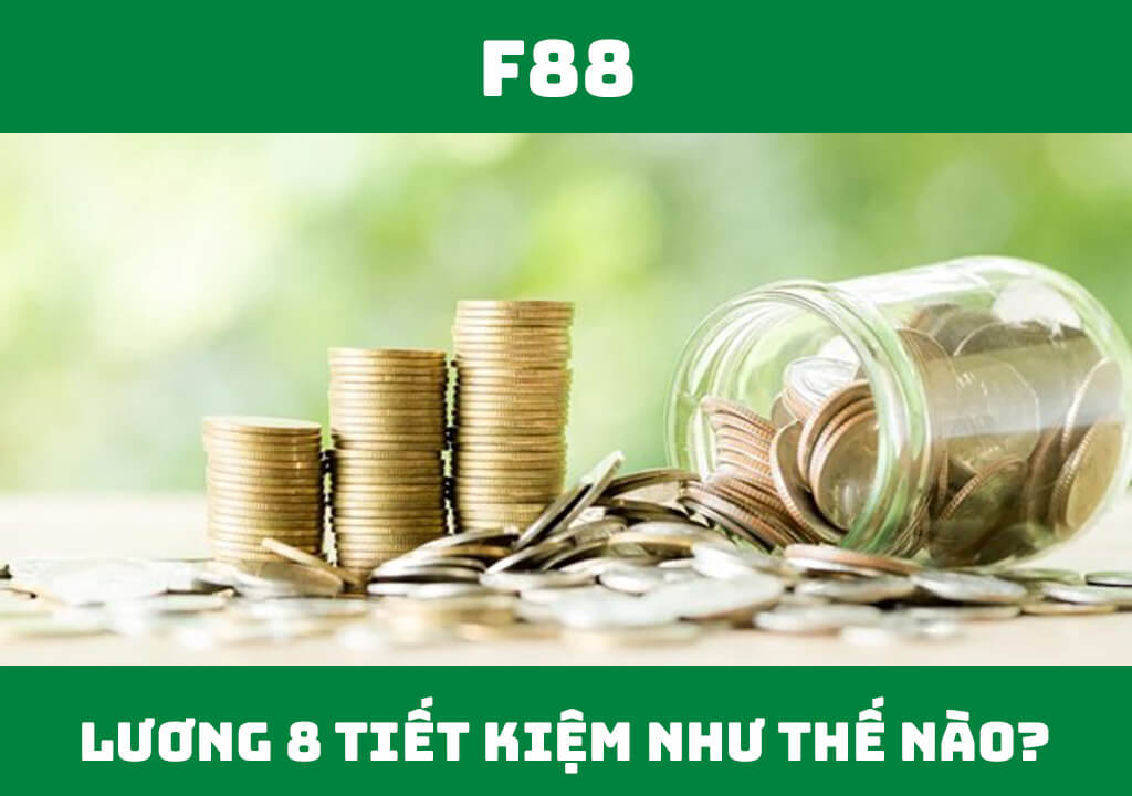 Lương 8 triệu tiết kiệm như thế nào?