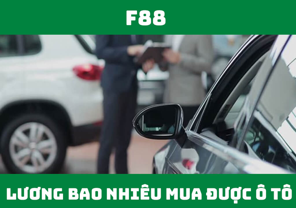 Lương bao nhiêu thì mua được ô tô?