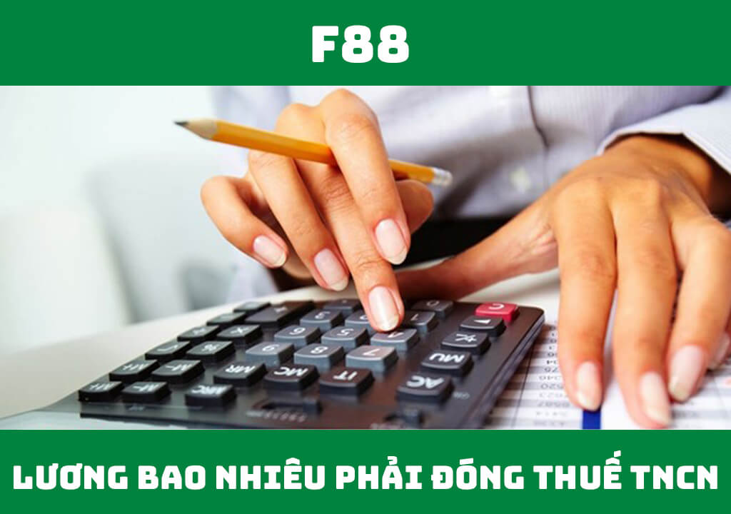 Lương bao nhiêu phải đóng thuế TNCN?