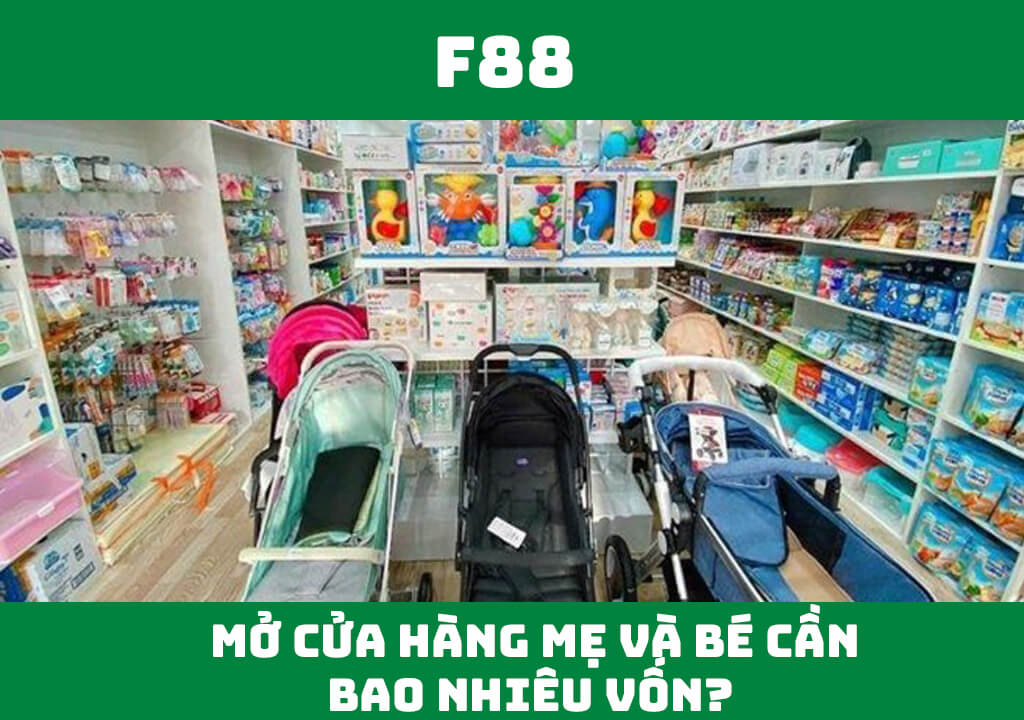 mở cửa hàng mẹ và bé cần bao nhiêu vốn